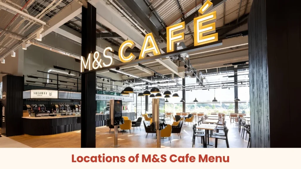 Locations of M&S Cafe Menu