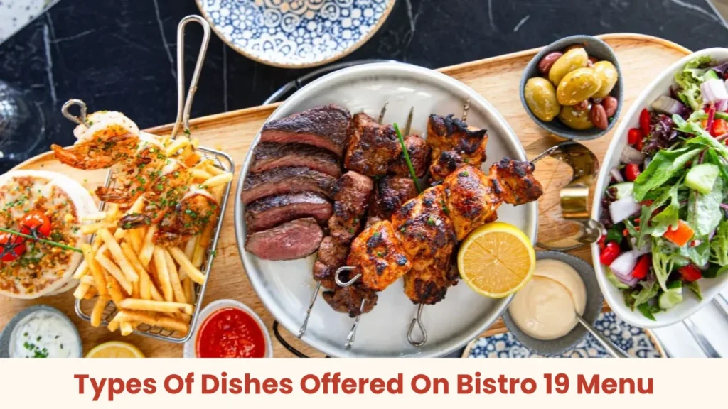 Types Of Dishes Offered On Bistro 19 Menu