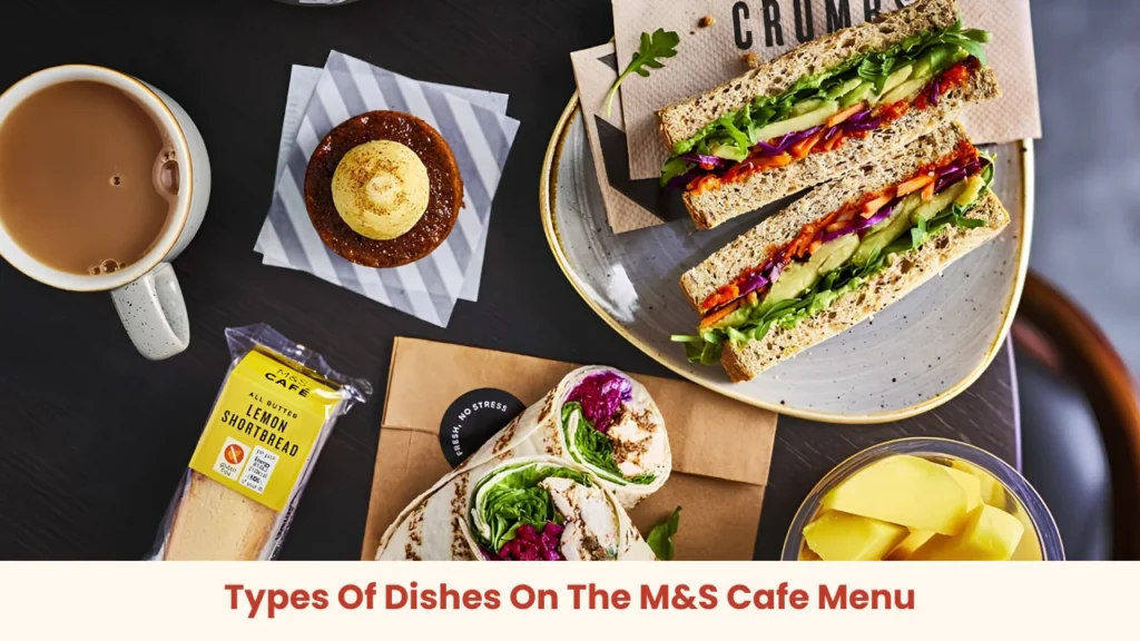 Types Of Dishes On The M&S Cafe Menu