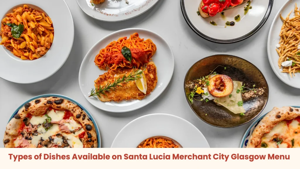 Types of Dishes Available on Santa Lucia Merchant City Glasgow Menu