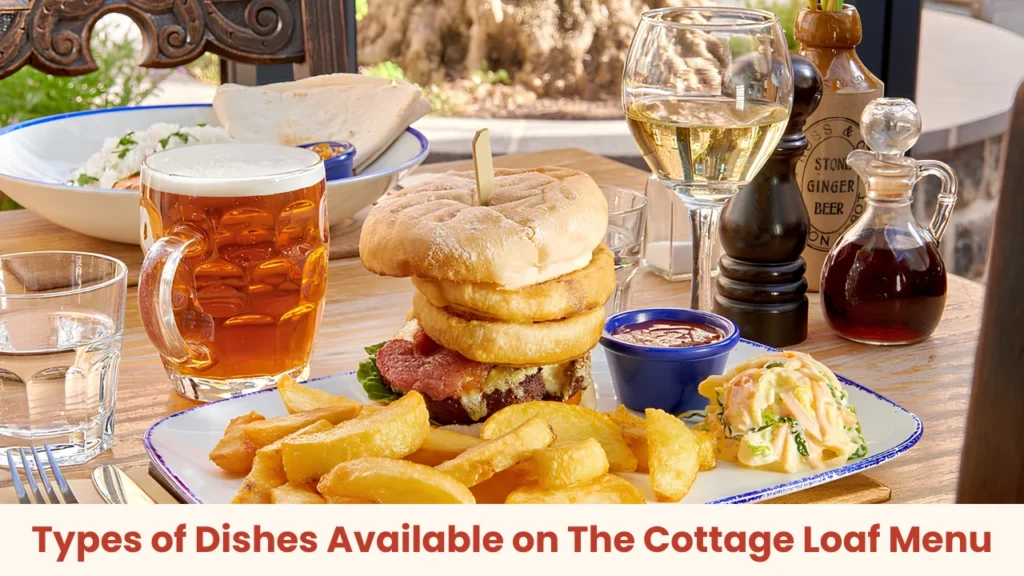 Types of Dishes Available on The Cottage Loaf Menu