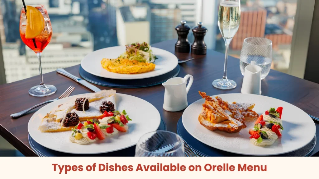 Types of Dishes Available on Orelle Menu