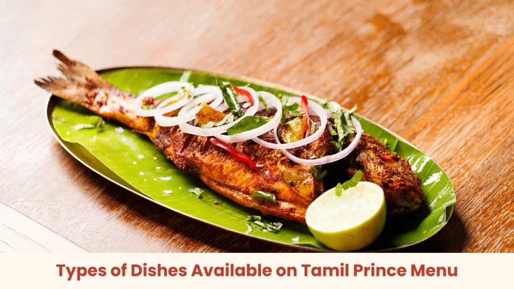 Types of Dishes Available on Tamil Prince Menu