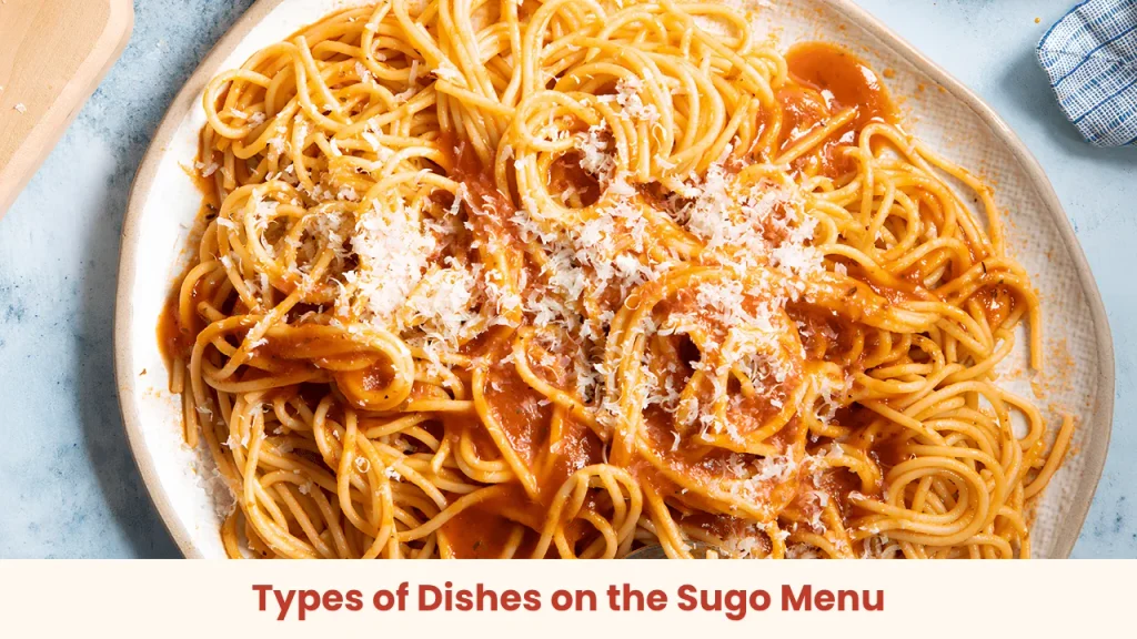 Types of Dishes on the Sugo Menu