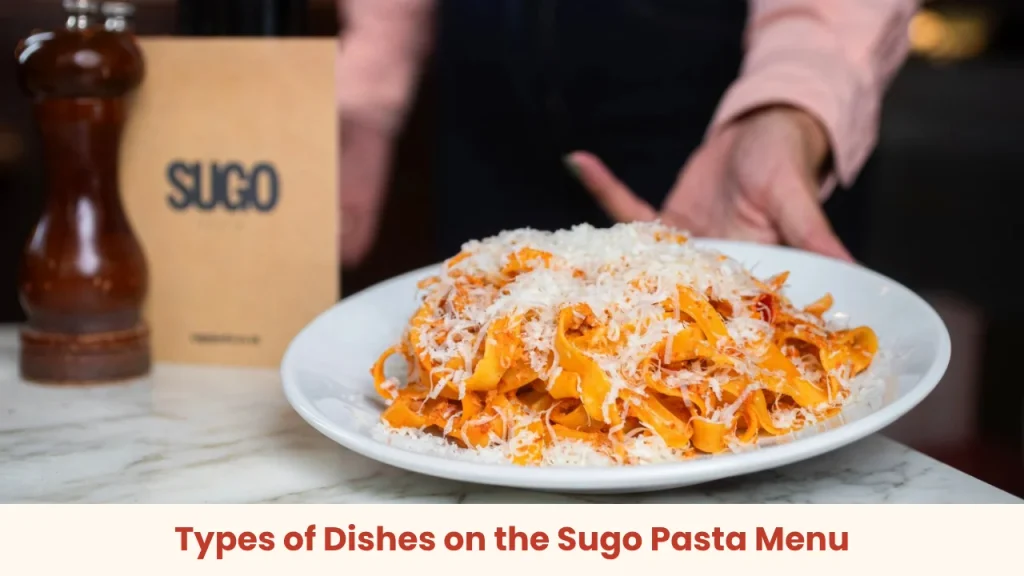 Types of Dishes on the Sugo Pasta Menu