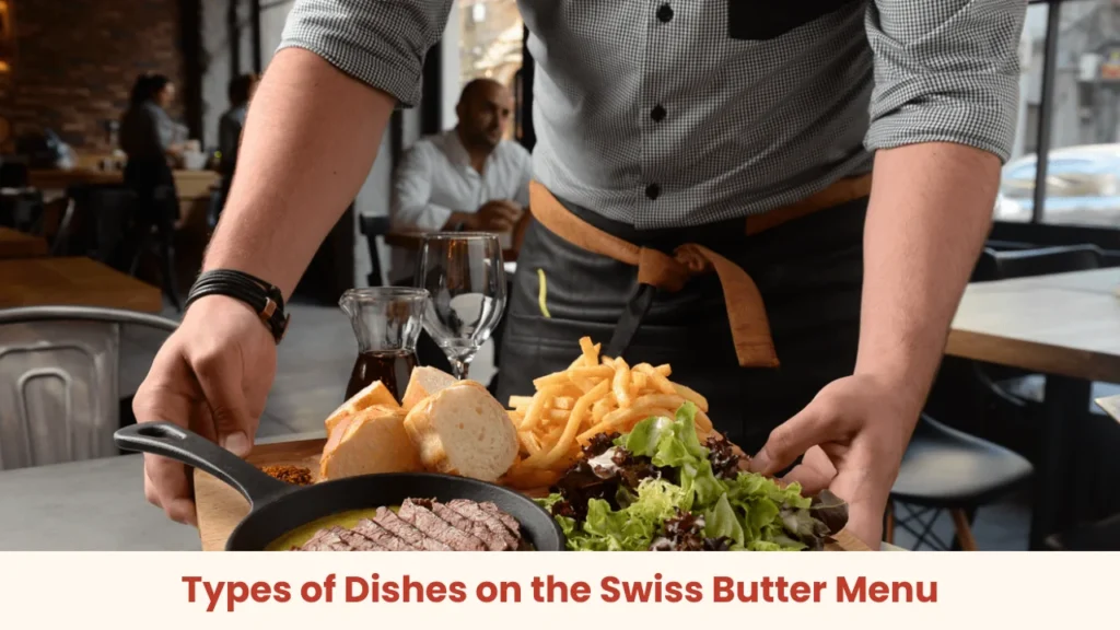 Types of Dishes on the Swiss Butter Menu