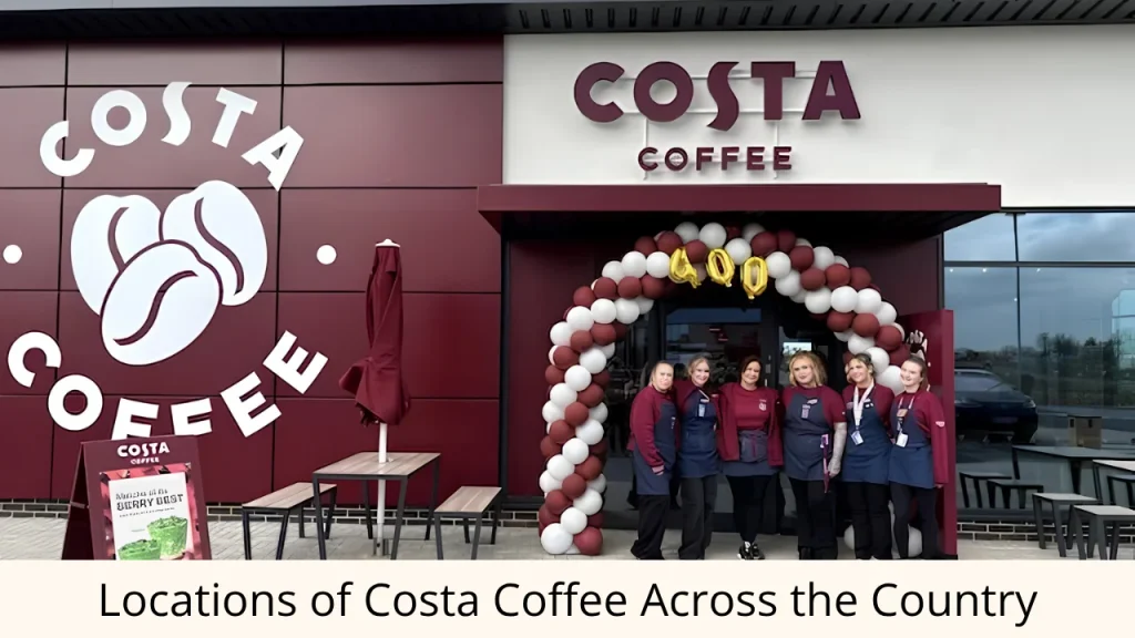 Locations of Costa Coffee Across the Country
