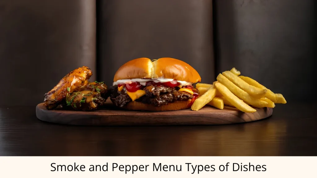 Smoke and Pepper Menu Types of Dishes