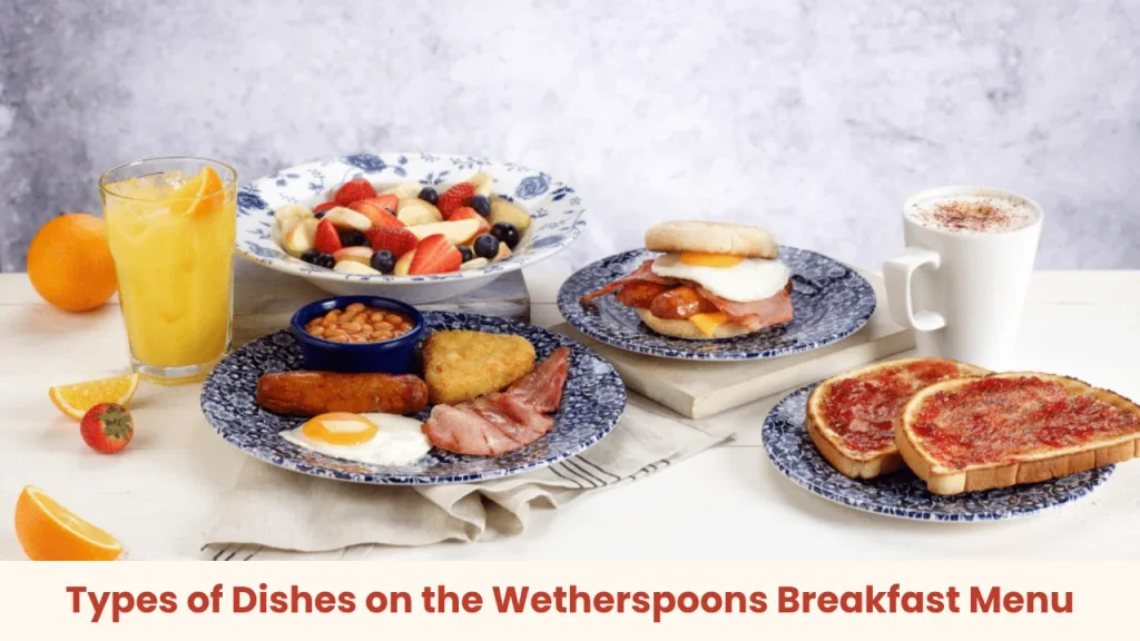 Types of Dishes on the Wetherspoons Breakfast Menu