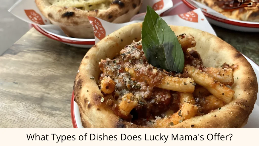 What Types of Dishes Does Lucky Mama's Offer?