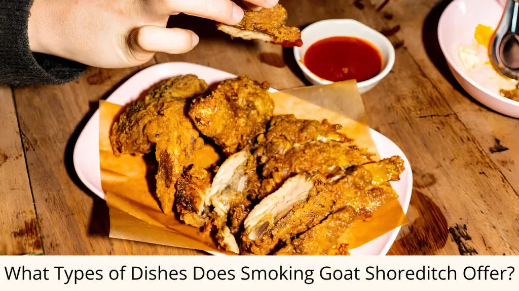 What Types of Dishes Does Smoking Goat Shoreditch Offer?