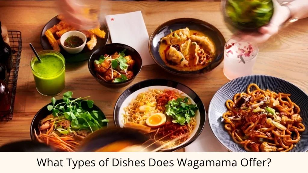 What Types of Dishes Does Wagamama Offer?