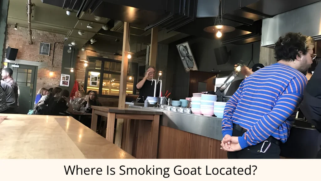 Where Is Smoking Goat Located?